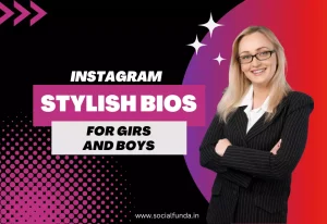 Best 950+ Stylish Bio for Instagram for Girls & Boys | 2024