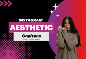 Best 900+ Aesthetic Captions for Instagram for Your Posts-2024